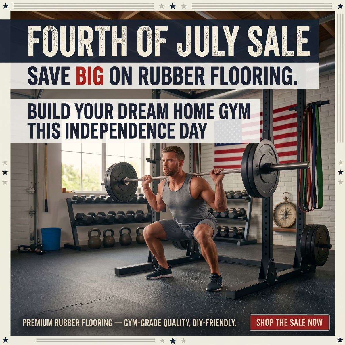 Fourth of July Sale on premium DIY-friendly rubber flooring for home gyms, featuring a man lifting weights on black protective gym mats.